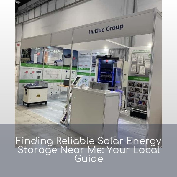 Finding Reliable Solar Energy Storage Near Me: Your Local Guide